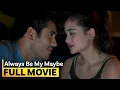 Download Lagu 'Always Be My Maybe’ FULL MOVIE | Gerald Anderson, Arci Muñoz MP3