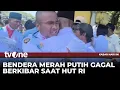 Download Lagu Tangis Pecah, Bendera Merah Putih Gagal Berkibar Saat HUT RI di Sejumlah Daerah | Kabar Hari Ini