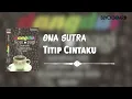 Ona Sutra - Titip Cintaku