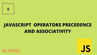 6-Javascript Operators Precedence and Associativity In Detail
