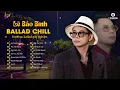 Download Lagu Hà Tây Quê Lụa, Yêu Vội Vàng, Sai Cách Yêu - Lê Bảo Bình | Tuyển Tập Nhạc Ballad Cực Tâm Trạng