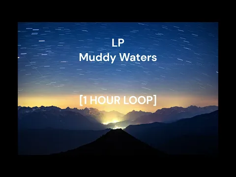 Download MP3 LP - Muddy Waters [1 HOUR LOOP]