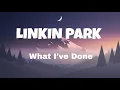 Download Lagu LINKIN PARK - WHAT I'VE DONE (LYRICS)