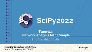 Network Analysis Made Simple - Eric Ma Mridul Seth SciPy 2022