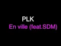 BASS BOOSTED : PLK- En ville (feat.SDM) (Écouteurs recommandés)