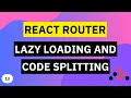 Lazy Loading and Code Splitting React Router Tutorial