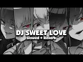 Download Lagu DJ SWEET LOVE (Slowed + Reverb) 🎧