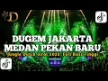 DJ DUGEM JAKARTA MEDAN PEKAN BARU VIRAL 2025 FULL BASS BETON
