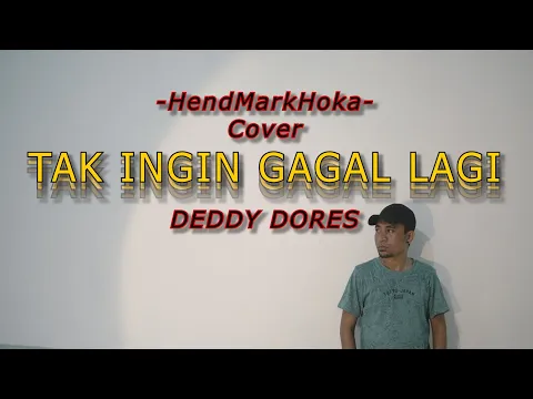Download MP3 TAK INGIN GAGAL LAGI || DEDDY DORES || Cover HendMarkHoka