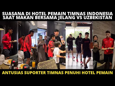 Download MP3 SUASANA DI HOTEL PEMAIN TIMNAS SAAT MAKAN BERSAMA JELANG VS UZBEKISTAN! BEGINI ANTUSIAS FANS TIMNAS