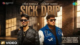 Sick Drip Sam Narula & Yashvi Desai | Deep Jandu | Latest Punjabi Song 2023
