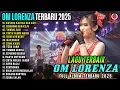 Download Lagu OM LORENZA FULL ALBUM TERBAIK - ANTARA KAU DIA DAN AKU - OM LORENZA FULL ALBUM TERBARU 2025