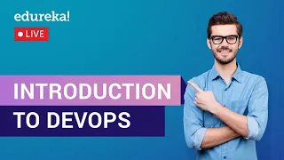 Introduction to DevOps DevOps Tutorial For Beginners DevOps Training Edureka DevOps Live - 1