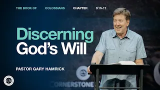 Discerning God s Will Colossians 3 15-17 Gary Hamrick