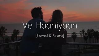 ve haaniyaan slowed and reverb danny avvy sra ravi dubey u0026 sargun mehta viral lofi