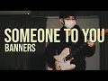 Download Lagu Someone to You - BANNERS (RHockerfellas Cover)