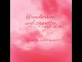 Download Lagu Strawberries and cigarettes | Troye sivan | Cover