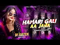 Lagu DJ SARZEN SONG 👑 HAMARI GALI AA JANA (NEW STYLE GANTI HUMMING MIX) - DJ MUNNA 
