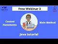 Java tutorial 3 Control Statements main method Free Webinar 3