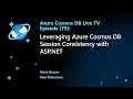 Leveraging Azure Cosmos DB Session Consistency with ASP NET Core - Ep 79