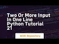 two or more input in one line python tutorial 21