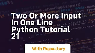 two or more input in one line python tutorial 21