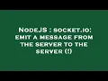 NodeJS socket io emit a message from the server to the server