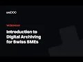 Introduction to Digital Archiving for Swiss SMEs swiDOC Webinar