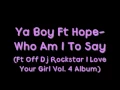 Download Lagu Ya Boy Ft Hope - Who Am I To Say