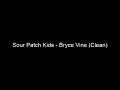 Bryce Vine - Sour Patch Kids (Clean)