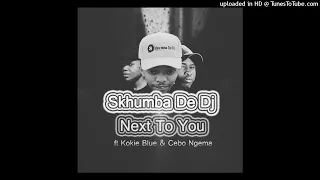 03 skhumba de dj ft kokie blue and cebo ngema next to you