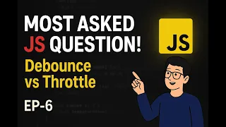 EP-6 Debouncing vs Throttling JavaScript Performance Interview Trick
