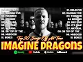 Imagine Dragons Greatest Hits Full Album 2025 🎶 Best Songs Of All Time | Top 20 Hits Playlist