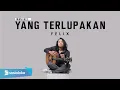 Download Lagu FELIX - YANG TERLUPAKAN