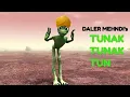 Download Lagu Daler mehndi's Tunak Tunak Tun ft. Dame tu cosita alien
