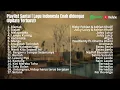 Playlist Santai | Lagu Indonesia Enak Didengar (Update Terbaru!)