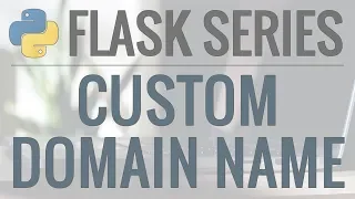 Python Flask Tutorial How to Use a Custom Domain Name for Our Application