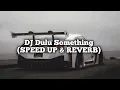 Download Lagu DJ DULU SOMETHING SEKARANG NOTHING (SPEED UP \u0026 REVERB)🔥