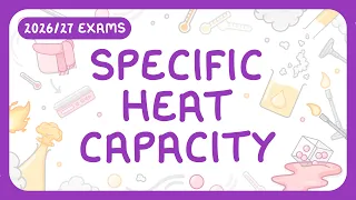 GCSE Physics - Specific Heat Capacity Internal Energy Temperature exams