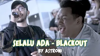 Download SELALU ADA  BLACKOUT LIVE MENOEWA BY ASTRONI SUAKA MP3