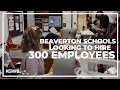 Beaverton schools seek to hire up to 300 people at job fair