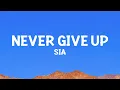 Download Lagu @sia - Never Give Up (from the Lion Soundtrack) Lyrics