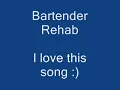 Bartender Rehab With Lyrics!!!!!!!!!!