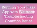 Running Your Flask App with Waitress Troubleshooting Common Issues