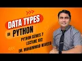 Data Types in Python Python Series Part 7 Lecture 402 Dr Muhammad Naveed