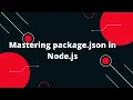 Mastering package json in Node js Your Ultimate Guide