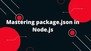 Mastering package json in Node js Your Ultimate Guide