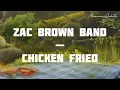 [LYRICS] Zac Brown Band — Chicken Fried