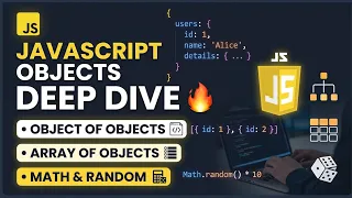 JavaScript Objects Deep Dive Object of Objects Array of Objects Math Random