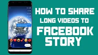 how to share long videos to facebook story